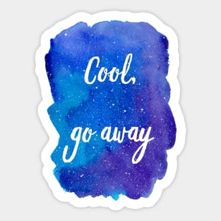 Cool, Go Away (Introvert Quotes Introverted Sayings Funny Weird Hipster Quirky Galaxy Watercolor Starry Sky Blue Purple) Sticker